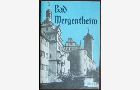 Führer durch Bad Mergentheim.   - Mit einem Stadtplan u. zahlr. Abb.
