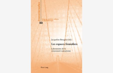 Les espaces frontaliers : Laboratoires de la citoyenneté européenne.   - Transversales ; Vol. 22.