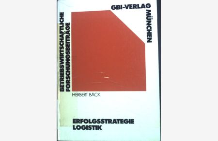 Erfolgsstrategie Logistik.   - Betriebswirtschaftliche Forschungsbeiträge ; Band. 13