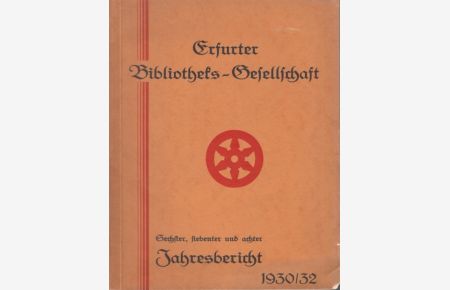 Erfurter Bibliotheks-Gesellschaft. 6. , 7. und 8. Jahresbericht 1930/32