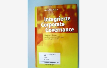 Integrierte corporate governance : ein neues Konzept der Unternehmensführung und Erfolgskontrolle.   - Martin Hilb