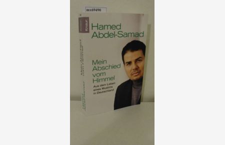 Mein Abschied vom Himmel : aus dem Leben eines Muslims in Deutschland / Hamed Abdel-Samad / Knaur ; 78408  - Aus dem Leben eines Muslims in Deutschland