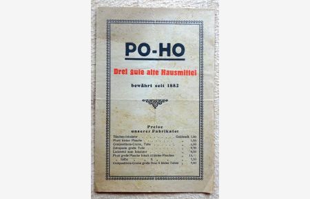 PO-HO. Drei gute alte Hausmittel (bewährt seit 1882; PO-HO Fluid, PO-HO Taschen-Inhalator, PO-HO Compositions-Creme)