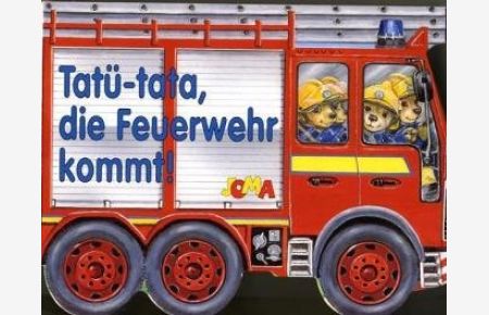 Tatü-tata, die Feuerwehr kommt!