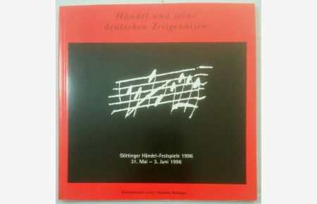 Händel und seine deutschen Zeitgenossen. Göttinger Händel-Festspiele 1996.
