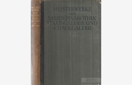 Meisterwerke der Neuen Pinakothek, Staatsgalerie und Schackgalerie in München