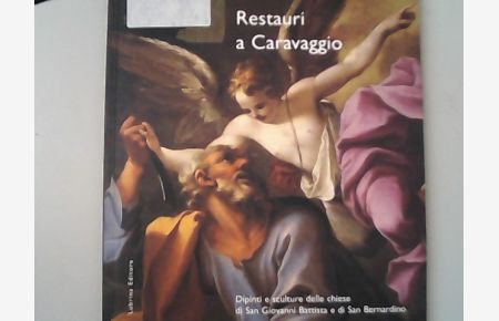 Restauri a Caravaggio : dipinti e sculture delle chiese di San Giovanni Battista e di San Bernardino.