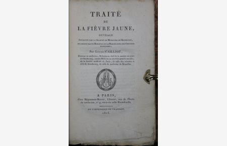Traité de la fièvre jaune, ouvrage couronné par la Société de Médecine de Bruxelles, et adopté par le Ministre de la Marine pour les colonies françaises.