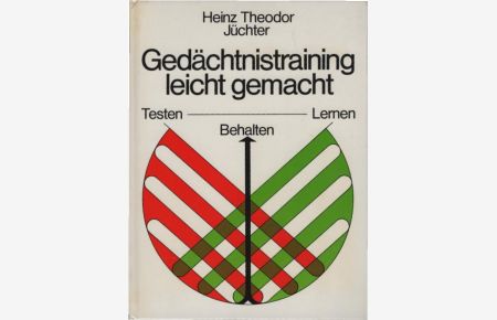 Gedächtnistraining leicht gemacht : Testen, Lernen, Behalten.   - Heinz Theodor Jüchter