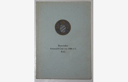 Bayerischer Automobilclub von 1899 e. V. BAC. Mitgliederverzeichnis nach den Stande vom 1. April 1959.