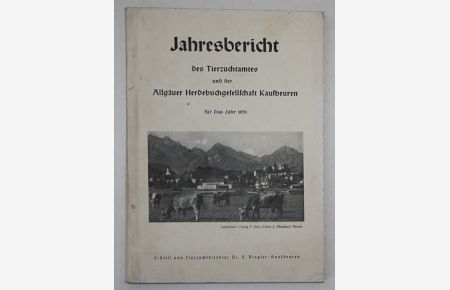 Jahresbericht des Tierzuchtamtes und der Allgäuer Herdebuchgesellschaft Kaufbeuren für das Jahr 1951.
