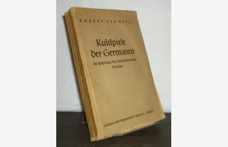 Kultspiele der Germanen als Ursprung des mittelalterlichen Dramas. [Von Robert Stumpfl].