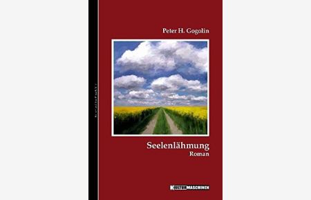 Seelenlähmung : Roman.   - Peter H. Gogolin / Kulturmaschinen Prosa-Edition