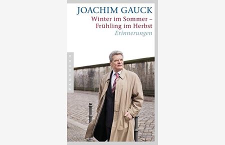 Winter im Sommer - Frühling im Herbst : Erinnerungen.   - Joachim Gauck. In Zusammenarbeit mit Helga Hirsch