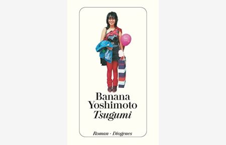 Tsugumi : Roman.   - Banana Yoshimoto. Aus dem Japan. von Annelie Ortmanns / Diogenes-Taschenbuch ; 22973