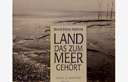 Land, das dem Meer gehört / Bernd Hans Martens