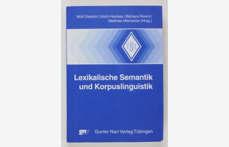 Lexikalische Semantik und Korpuslinguistik.   - (= Tübinger Beiträge zur Linguistik ; 490)