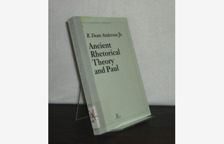 Ancient Rhetorical Theory and Paul. By R. Dean Anderson Jr. (= Contributions to Biblical Exegesis & Theology, Volume 8).