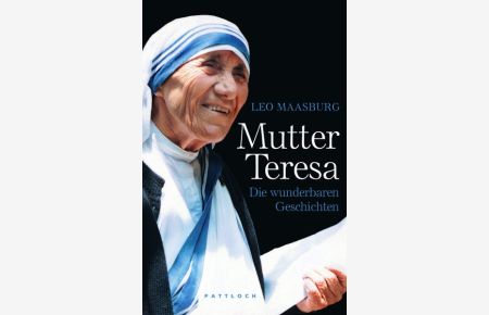 Mutter Teresa / Die wunderbaren Geschichten / Leo Maasburg