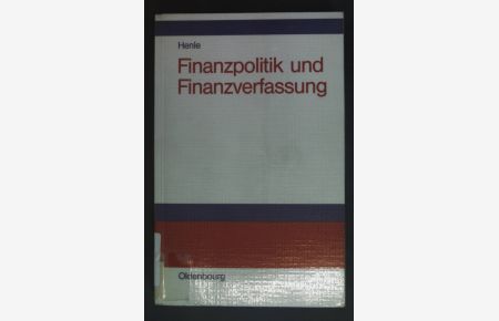 Finanzpolitik und Finanzverfassung : e. Einf. für Studenten d. Rechtswiss. u. für Verwaltungsbeamte.