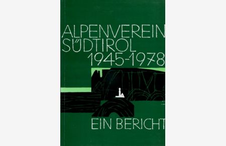 Alpenverein Südtirol 1945-1978.   - Ein Bericht.