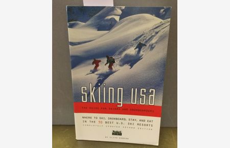 Skiing USA: The Guide for Skiers and Snowboarders: Where to Ski, Snowboard, Stay, and Eat in the 30 Best U. S. Ski Resorts (2nd ed)