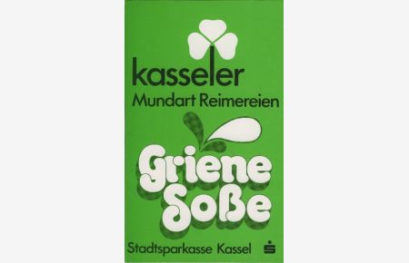 Griene Soße : 'm baar mehr als 200 Schnuddel-Gedichte uff Kasselänisch.   - gerimmed ung gelimmed von Axel Herwig ; Kasseler Mundart Reimereien; 2