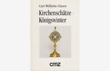 Kirchenschätze Königswinter  - 850 Jahre Pfarrgemeinde Königswinter, Oberdollendorf und Niederdollendorf