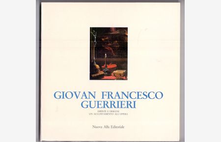 Giovan Francesco Guerrieri: dipinti e disegni. Un accostamento all'opera. Catalogo.