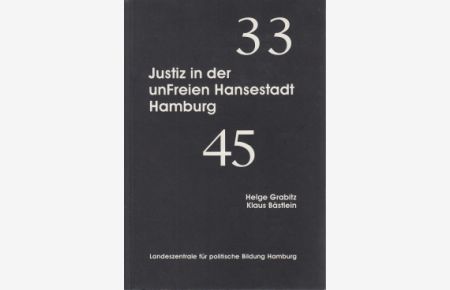 Justiz in der unFreien Hansestadt Hamburg 1933-1945  - Sonderdruck aus: Für Führer, Volk und Vaterland... Hamburger Justiz im Nationalsozialismus
