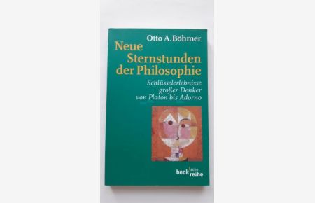 NEUE STERNSTUNDEN DER PHILOSOPHIE;  - Schlüsserlebnisse großer Denker von Platon bis Adorno,