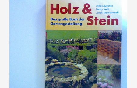Holz & Stein - Das große Buch der Gartengestaltung