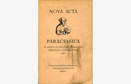 Nova Acta Paracelsica. III. Jahrbuch der Schweizerischen Paracelsus-Gesellschaft 1946.