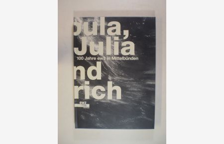 Albula, Julia und Zürich. 100 Jahre ewz in Mittelbünden