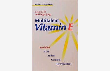 Multitalent Vitamin E. Gesund, fit und länger jung