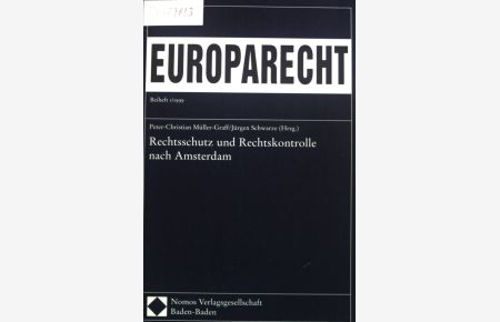 Rechtsschutz und Rechtskontrolle nach Amsterdam.   - Europarecht / Beiheft ; 1999,1