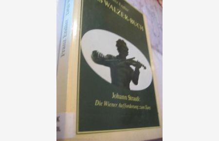 Das Walzer-Buch  - Johann Strauß: Die Wiener Aufforderung zum Tanz