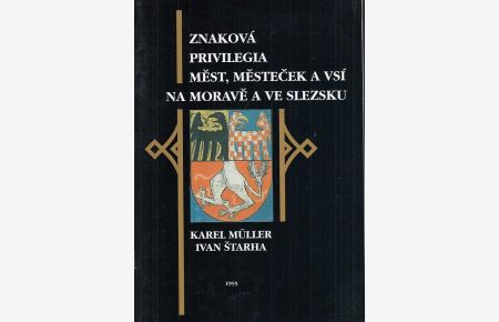 Znakova Privilegia Mest, Mestecek a vsi na Morave a ve Slezsku 1416 - 1914. Katalog (Kniznice Jizni Moravy svazek 14).