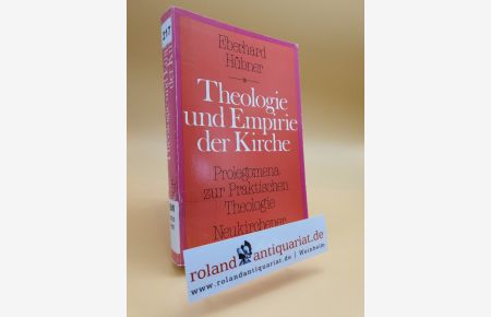 Theologie und Empirie der Kirche : Prolegomena zur prakt. Theologie / Eberhard Hübner