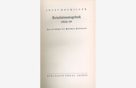 Revolutionstagebuch 1918/19 Aus den Tagen der Müncher Revolution  - Josef Hofmillers Schriften Zweiter Band