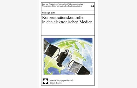 Konzentrationskontrolle in den elektronischen Medien  - Christoph Bohl / Law and economics of international telecommunications ; Bd. 44