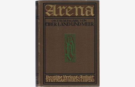Arena. Oktavausgabe von Über Land und Meer Jahrgang 1910/11. Erster Band Hefte 1 - 5. Zweiter Band: Hefte 6 - 9. Dritter Band: Hefte 10- 13.