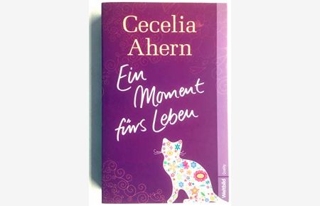 Ein Moment fürs Leben : Roman.   - Cecelia Ahern. Aus dem Engl. von Christine Strüh / Weltbild quality