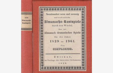 Neunhundert neun und neunzig und noch etliche Almanachs-Lustspiele durch den Würfel  - Almanach dramatischer Spiele für die Jahre 1829 bis 1969