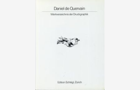 Daniel de Quervain. Werkverzeichnis der Druckgraphik [1].