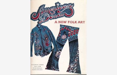 American Denim. A new folk art.   - Presented by Richard M. Owens & Tony Lane. Photographs by Baron Wolman and the denim artists.