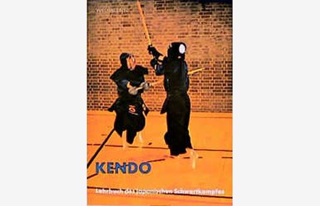 Kendo - Lehrbuch des japanischen Schwertkampfes.   - von Kotaro Oshima und Kozo Ando. Übers. von Ichiko Mandt unter Mitarb. von Yasumasa Kaneda ...