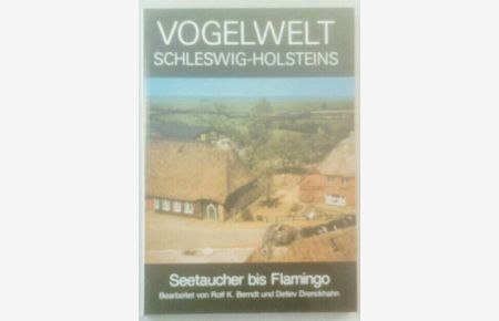 Vogelwelt Schleswig-Holsteins Band 1 - Seetaucher bis Flamingo.