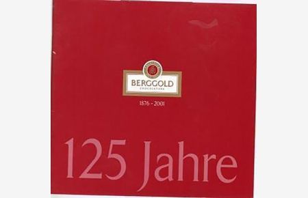 125 Jahre Berggold Chocolatiers 1876 - 2001