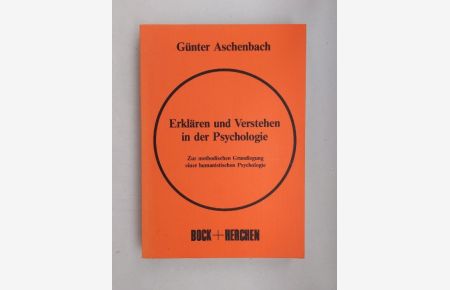 Erklären und Verstehen in der Psychologie. Zur methodischen Grundlegung einer humanistischen Psychologie.
